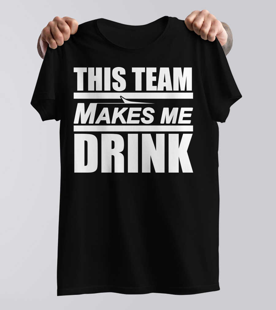 This Team Makes Me Drink NY Jets Fan Humor T-Shirt