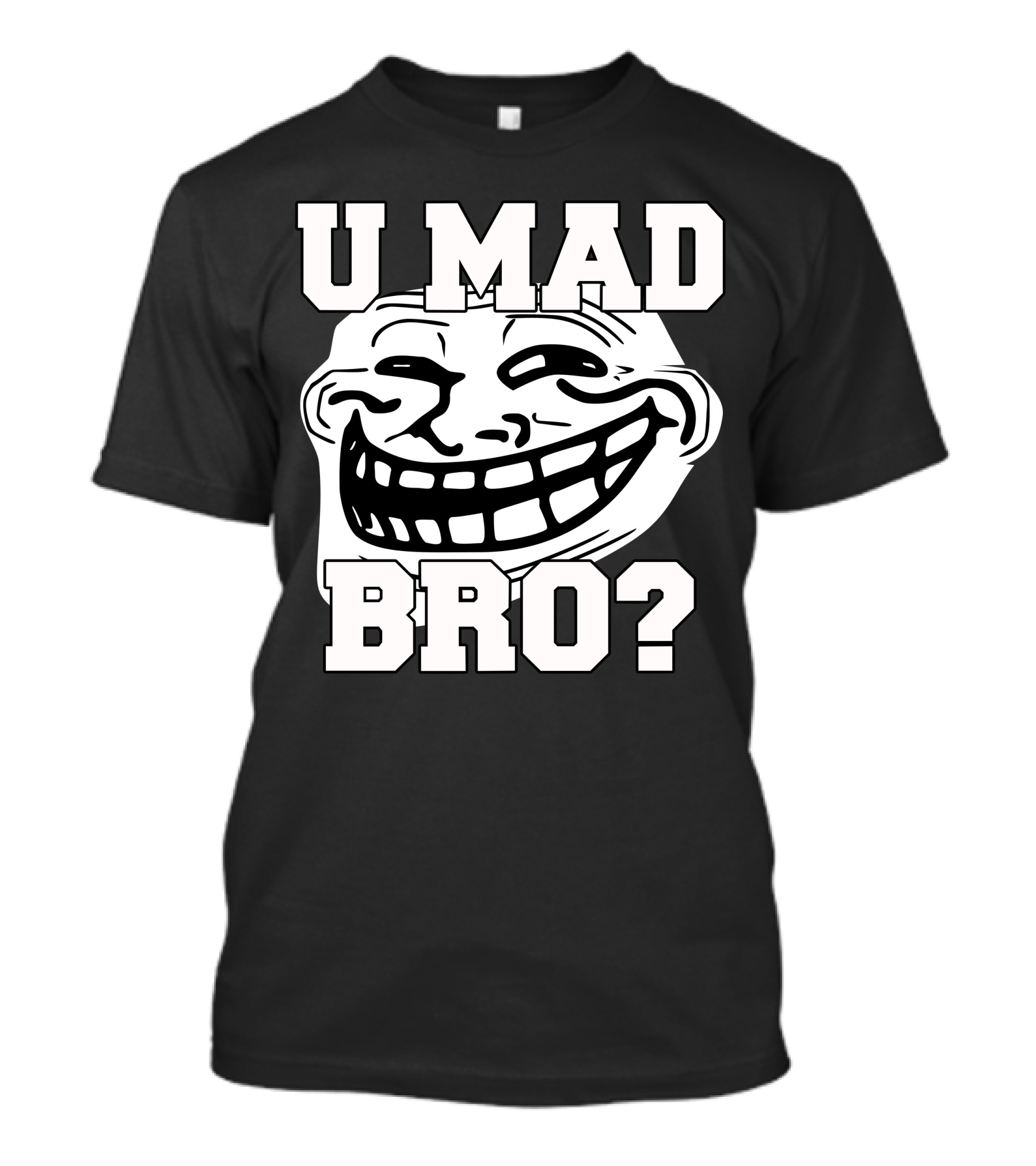 U Mad Bro Troll Face Meme T-Shirt