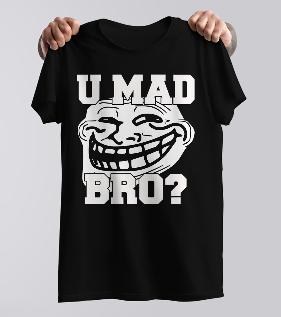 U Mad Bro Troll Face Meme T-Shirt