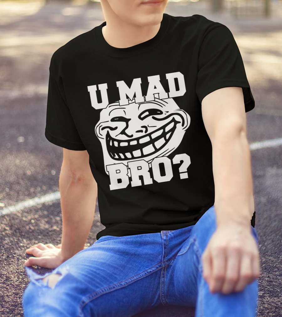 U Mad Bro Troll Face Meme T-Shirt