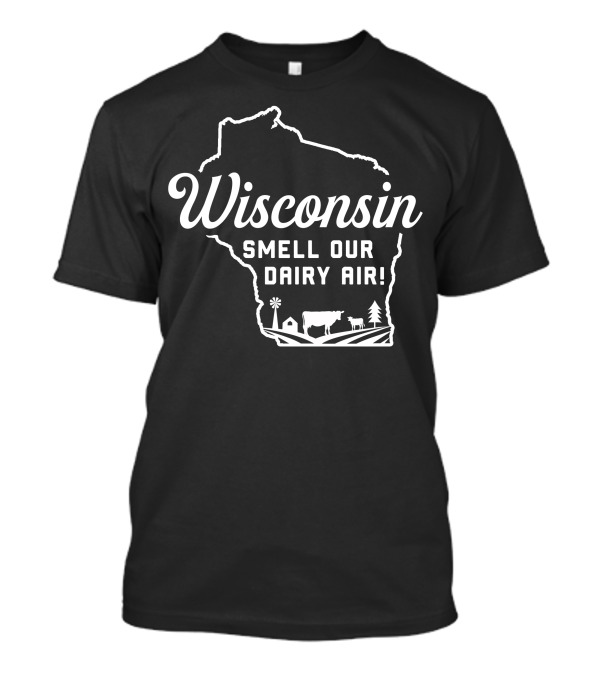 Wisconsin Smell Our Dairy Air Map Cow Farm T-Shirt