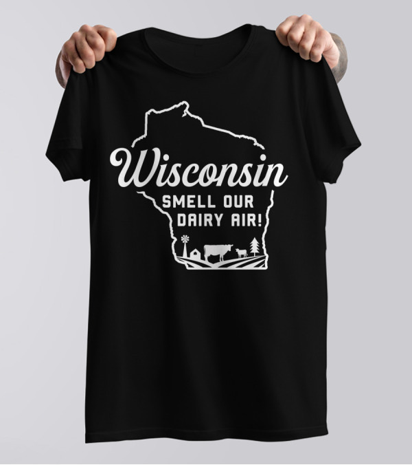 Wisconsin Smell Our Dairy Air Map Cow Farm T-Shirt