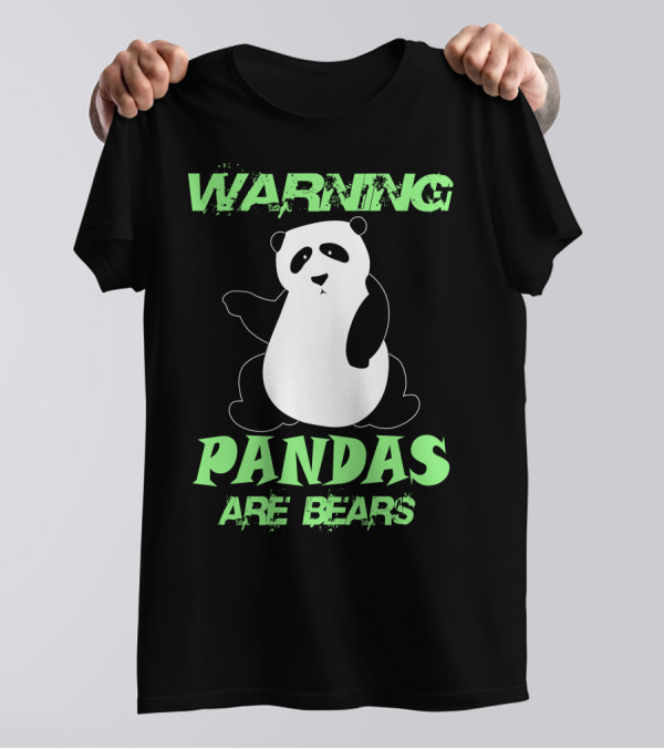 WARNING Pandas Are Bears T-Shirt