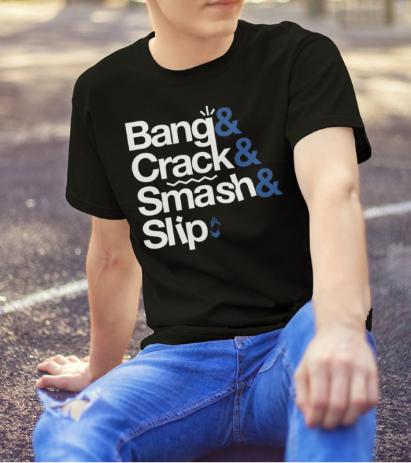Bang And Crack And Smash And Slip Gizmoslip Ampersand T-Shirt
