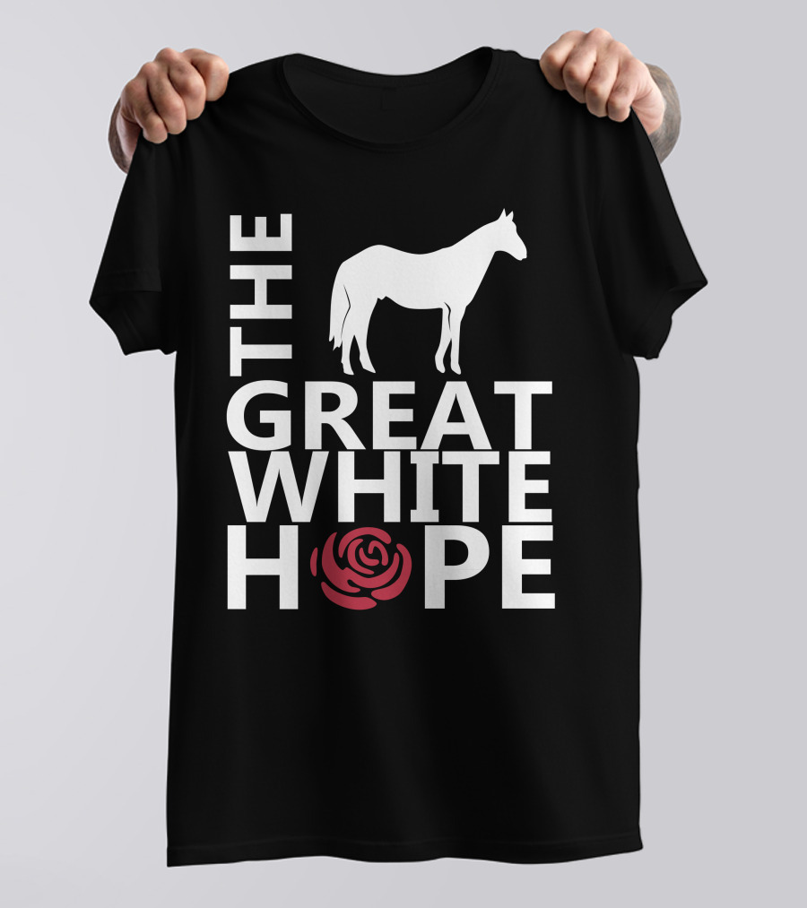 The Great White Hope Horse Rose T-Shirt