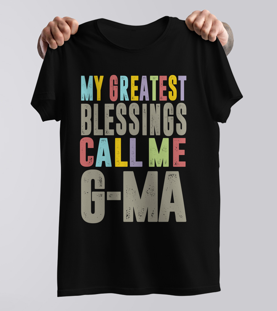 My Greatest Blessings Call Me G-Ma T-Shirt