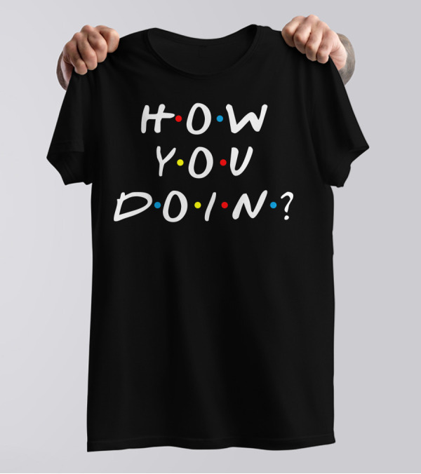 How You Doin With Colored Dots T-Shirt