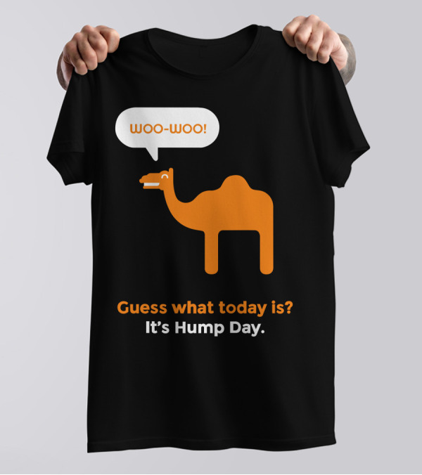 Woo-Woo Guess What Today Is? It's Hump Day Camel T-Shirt