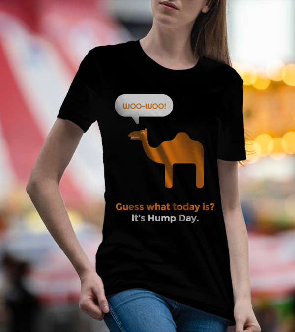 Woo-Woo Guess What Today Is? It's Hump Day Camel T-Shirt