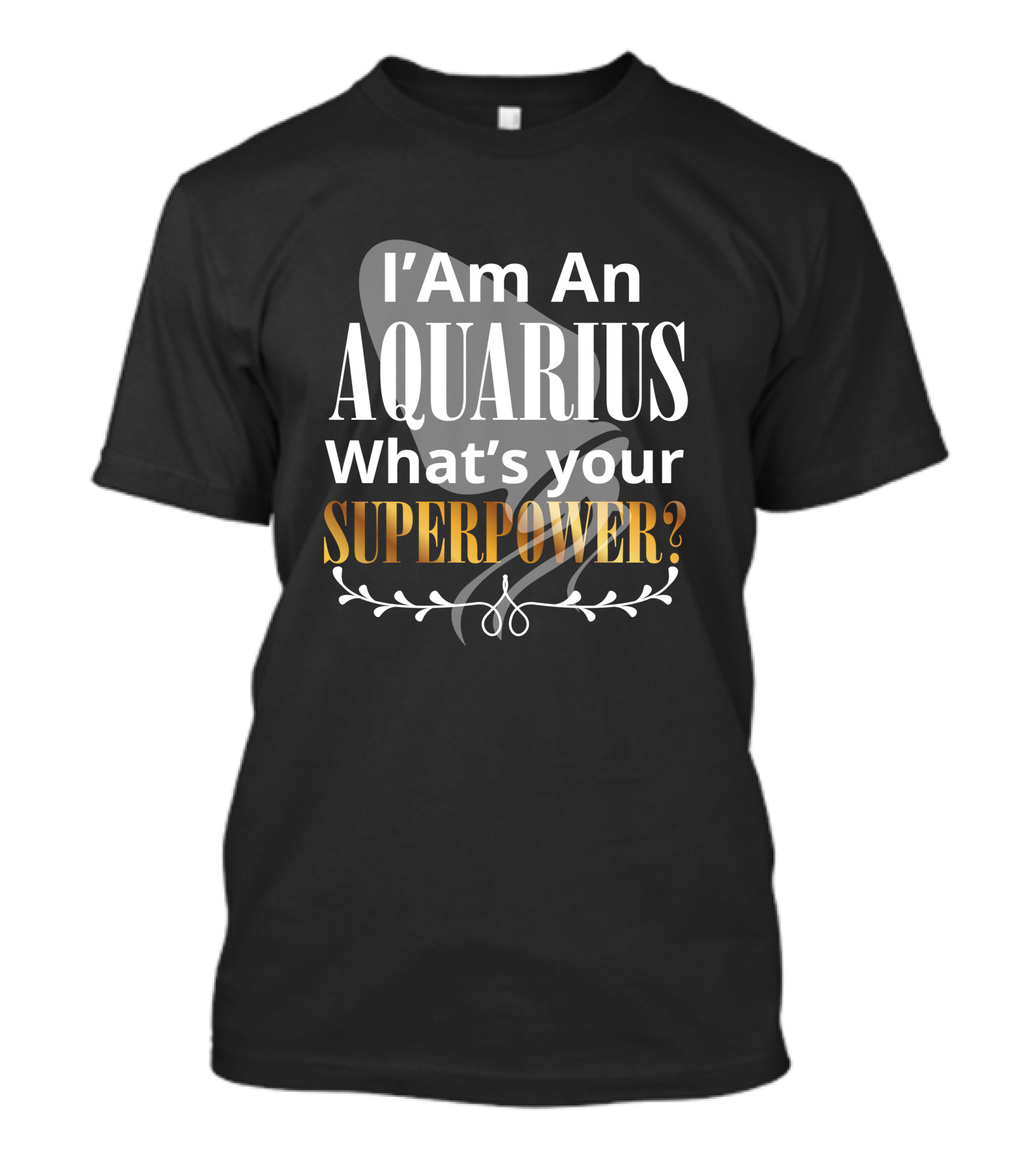 I'm An Aquarius What's Your Superpower T-Shirt