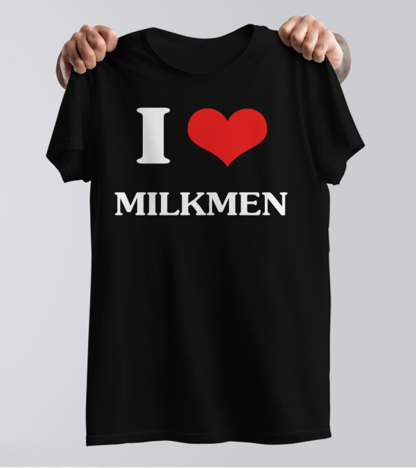 I Heart Milkmen T-Shirt