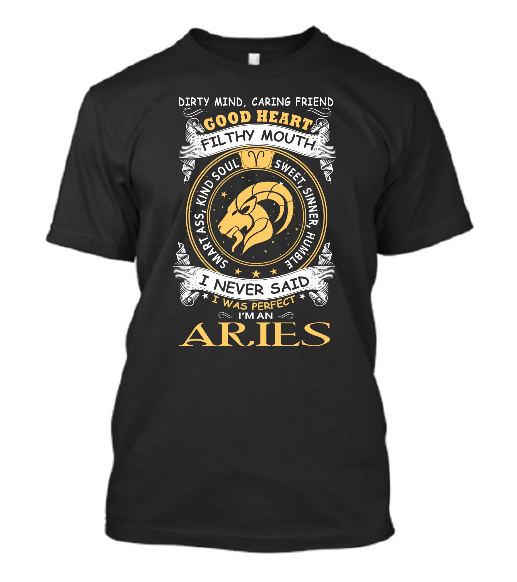 Dirty Mind Caring Friend Good Heart Filthy Mouth Sweet Sinner Humble I Never Said I Was Perfect I Am An Aries Smart Ass Kind Soul T-Shirt