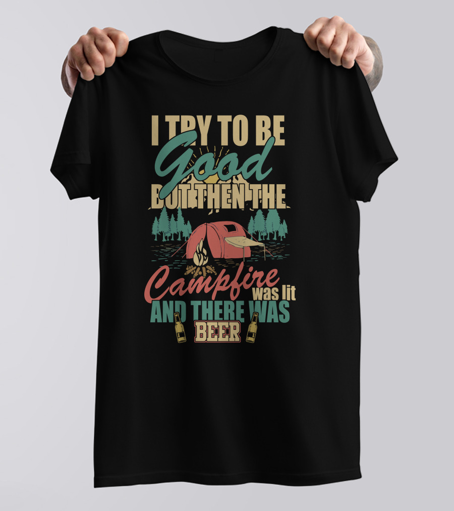I Try To Be Good But Then The Campfire Was Lit And There Was Beer Tent Forest Bottles T-Shirt