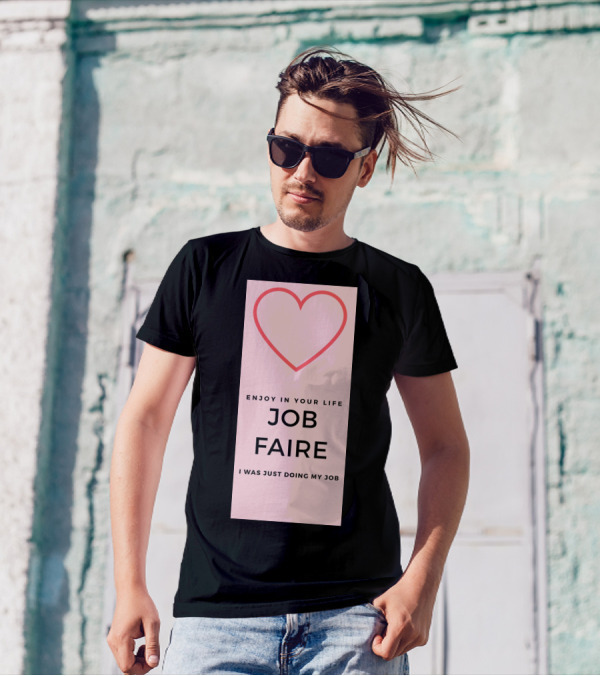 Enjoy In Your Life Job Faire I Was Just Doing My Job T-Shirt