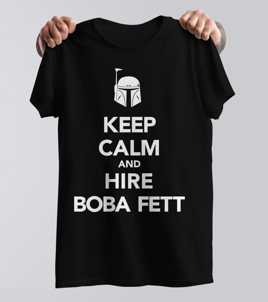 Keep Calm And Hire Boba Fett T-Shirt