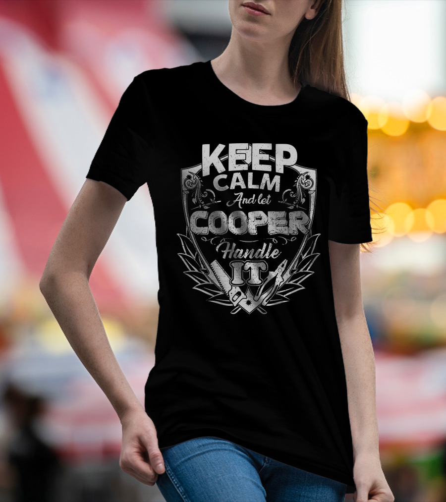 Keep Calm And Let Cooper Handle It Crest Badge With Tools And Ornate T-Shirt