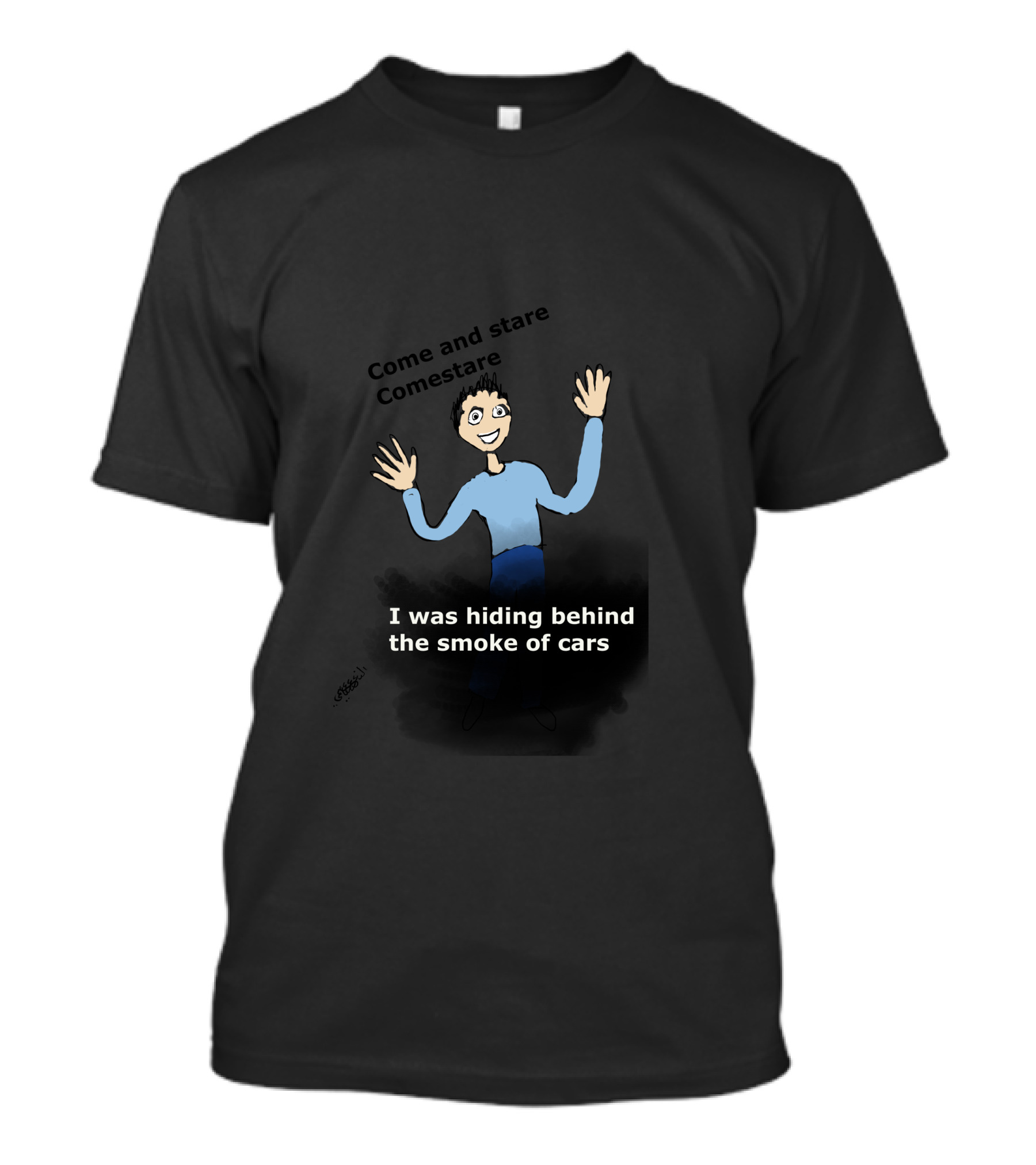 Come And Stare Comestare I Was Hiding Behind The Smoke Of Cars T-Shirt