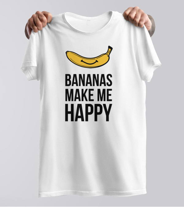 Bananas Make Me Happy T-Shirt