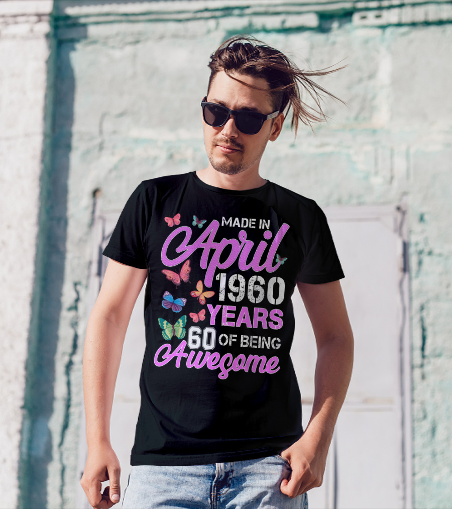 Made In April 1960 Years 60 Of Being Awesome Butterfly T-Shirt