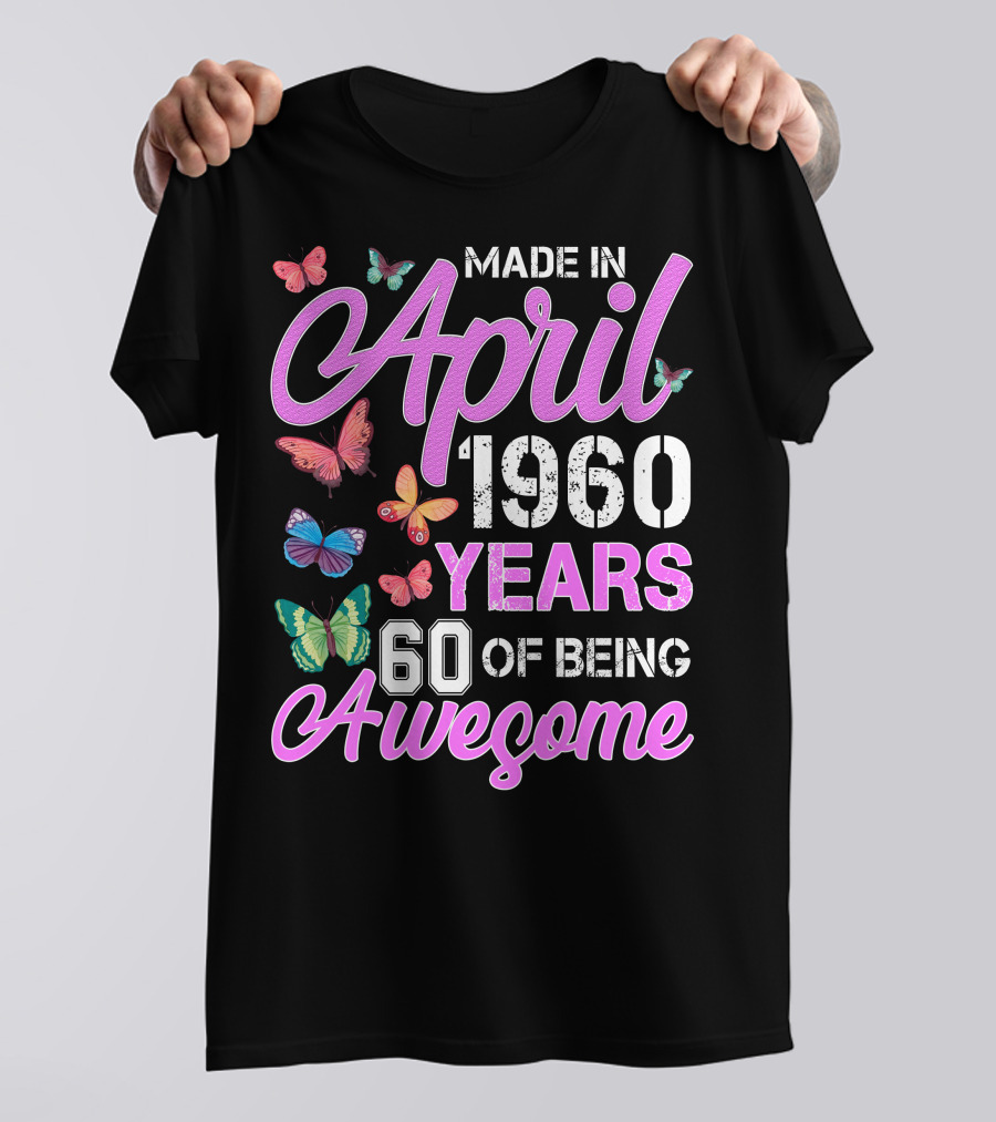 Made In April 1960 Years 60 Of Being Awesome Butterfly T-Shirt