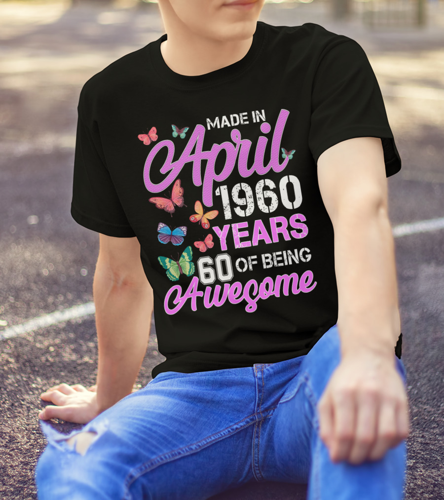 Made In April 1960 Years 60 Of Being Awesome Butterfly T-Shirt
