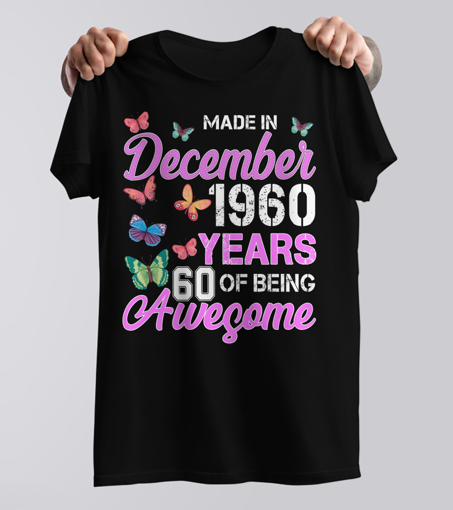 Made In December 1960 Years 60 Of Being Awesome Colorful Butterflies T-Shirt