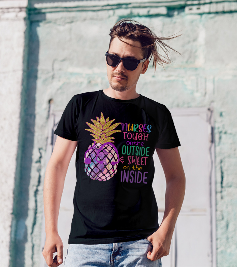 Nurses Tough On The Outside And Sweet On The Inside With Glitter Pineapple And Stethoscope T-Shirt