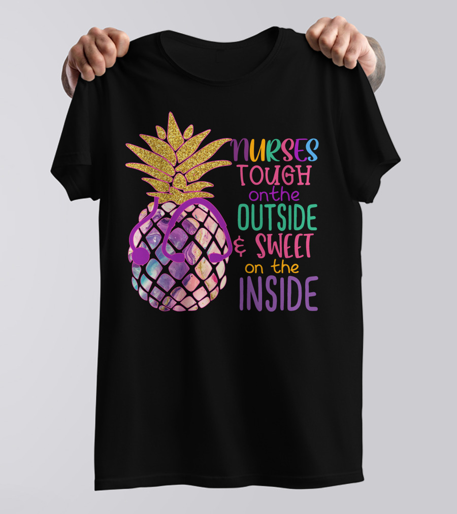 Nurses Tough On The Outside And Sweet On The Inside With Glitter Pineapple And Stethoscope T-Shirt