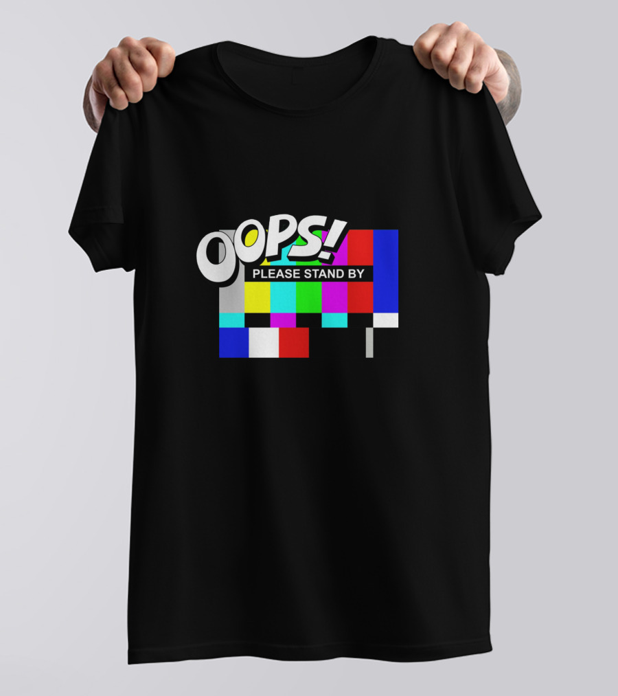 OOPS Please Stand By Test T-Shirt