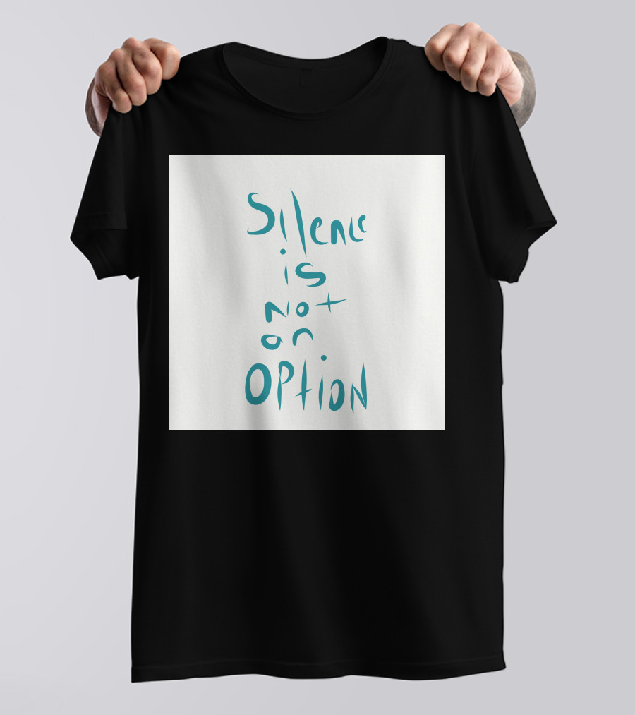 Silence Is Not An Option Text T-Shirt