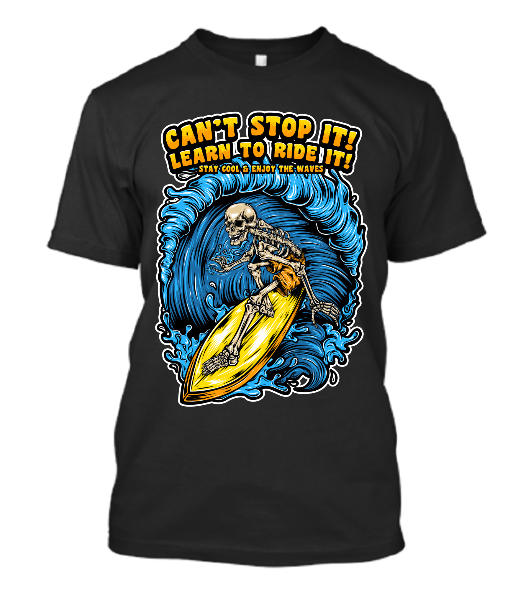 CAN'T STOP IT LEARN TO RIDE IT STAY COOL ENJOY THE WAVES SKELETON SURF T-Shirt