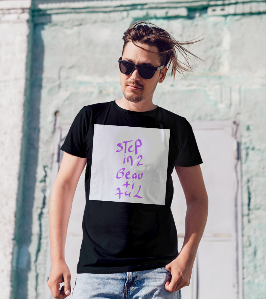 Step In 2 Beautiful T-Shirt