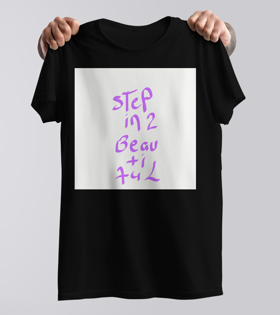 Step In 2 Beautiful T-Shirt
