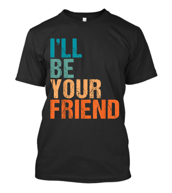 I'LL BE YOUR FRIEND Vintage T-Shirt