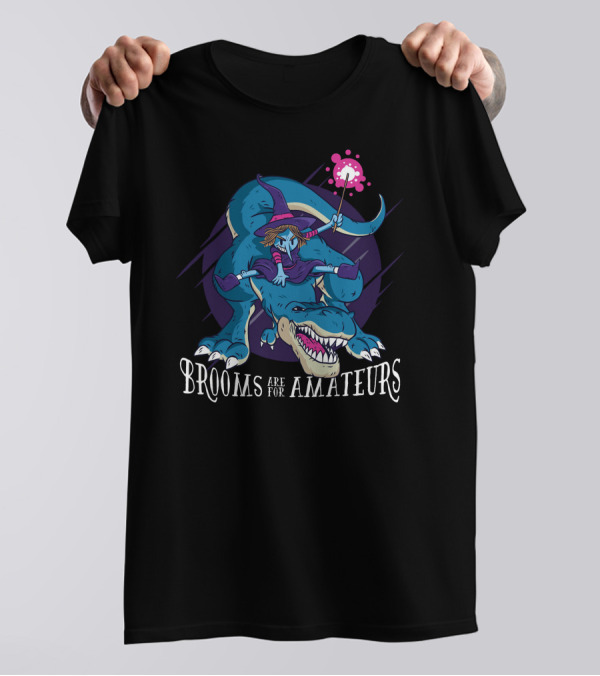 Witch Riding Dinosaur With Wand Brooms Are For Amateurs T-Shirt