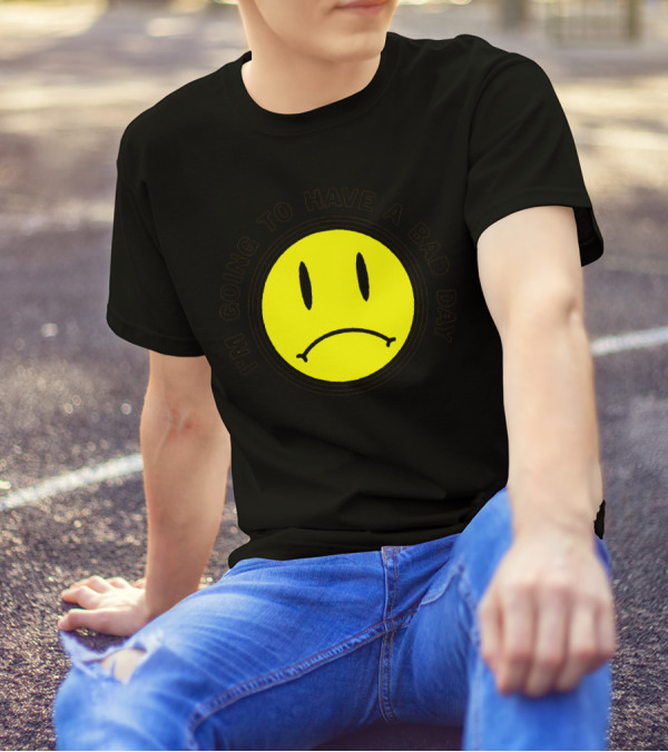 I'm Going To Have A Bad Day Smiley Face T-Shirt