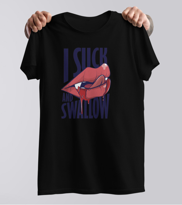 I Suck And Swallow Lips Dripping Blood T-Shirt