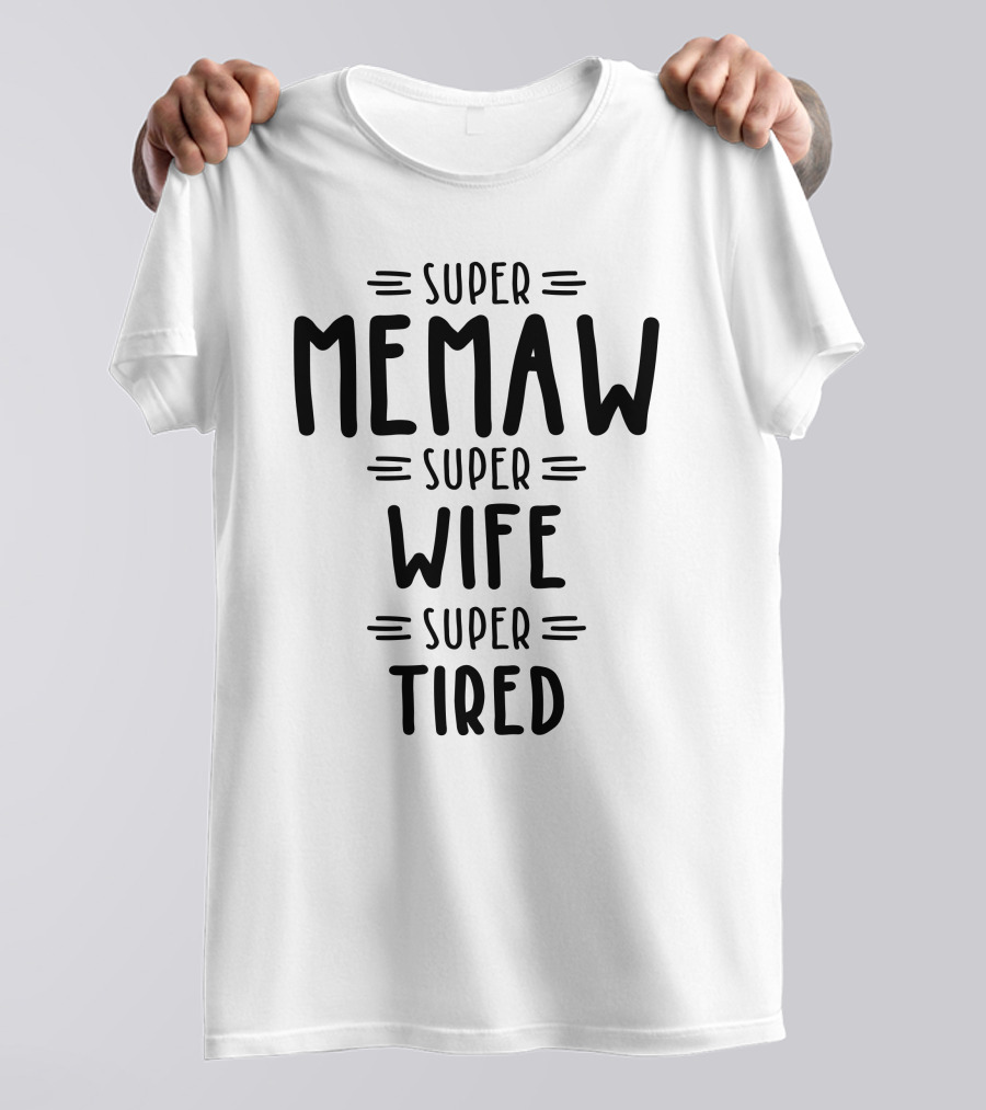 Super Memaw Super Wife Super Tired T-Shirt