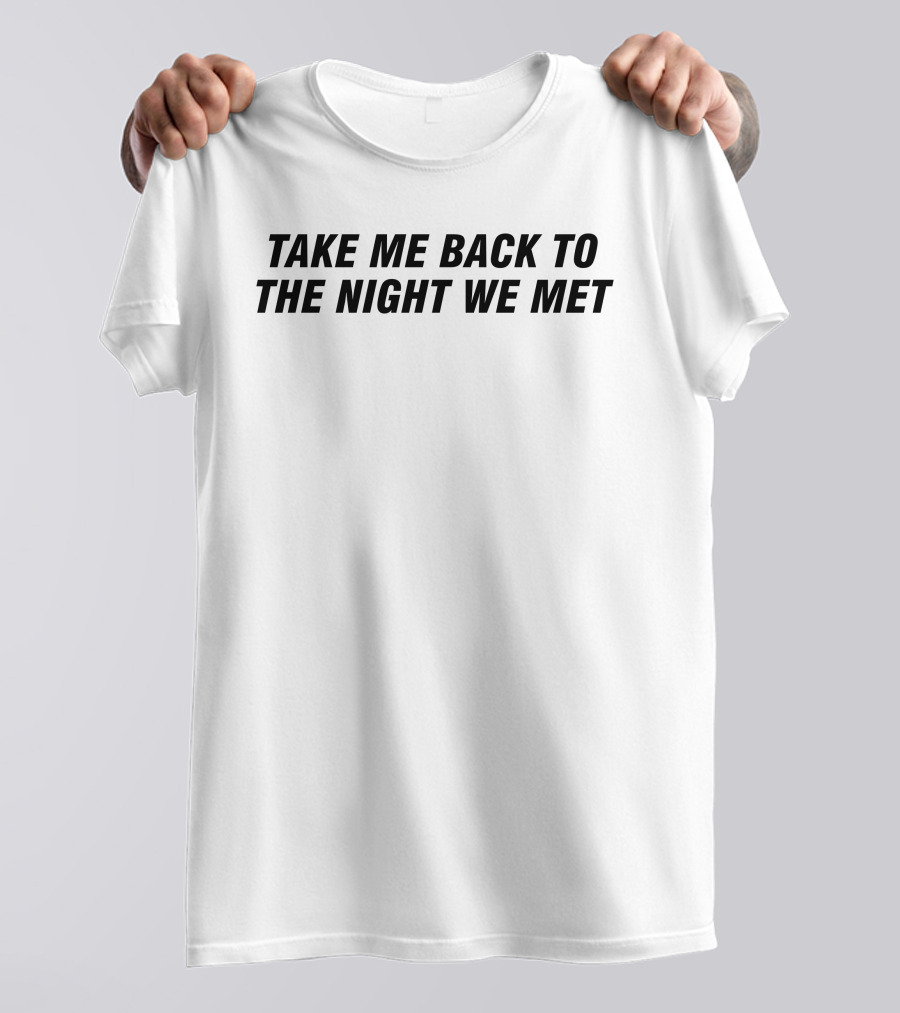 Take Me Back To The Night We Met Echoes Of Longing And Nostalgia T-Shirt