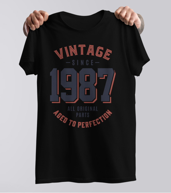 Vintage Since 1987 All Original Parts Aged To Perfection T-Shirt