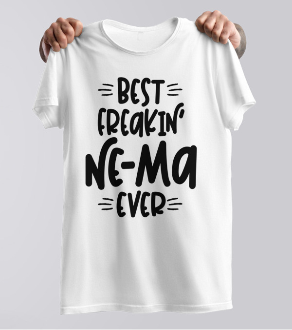 Best Freakin' Ne-Ma Ever T-Shirt