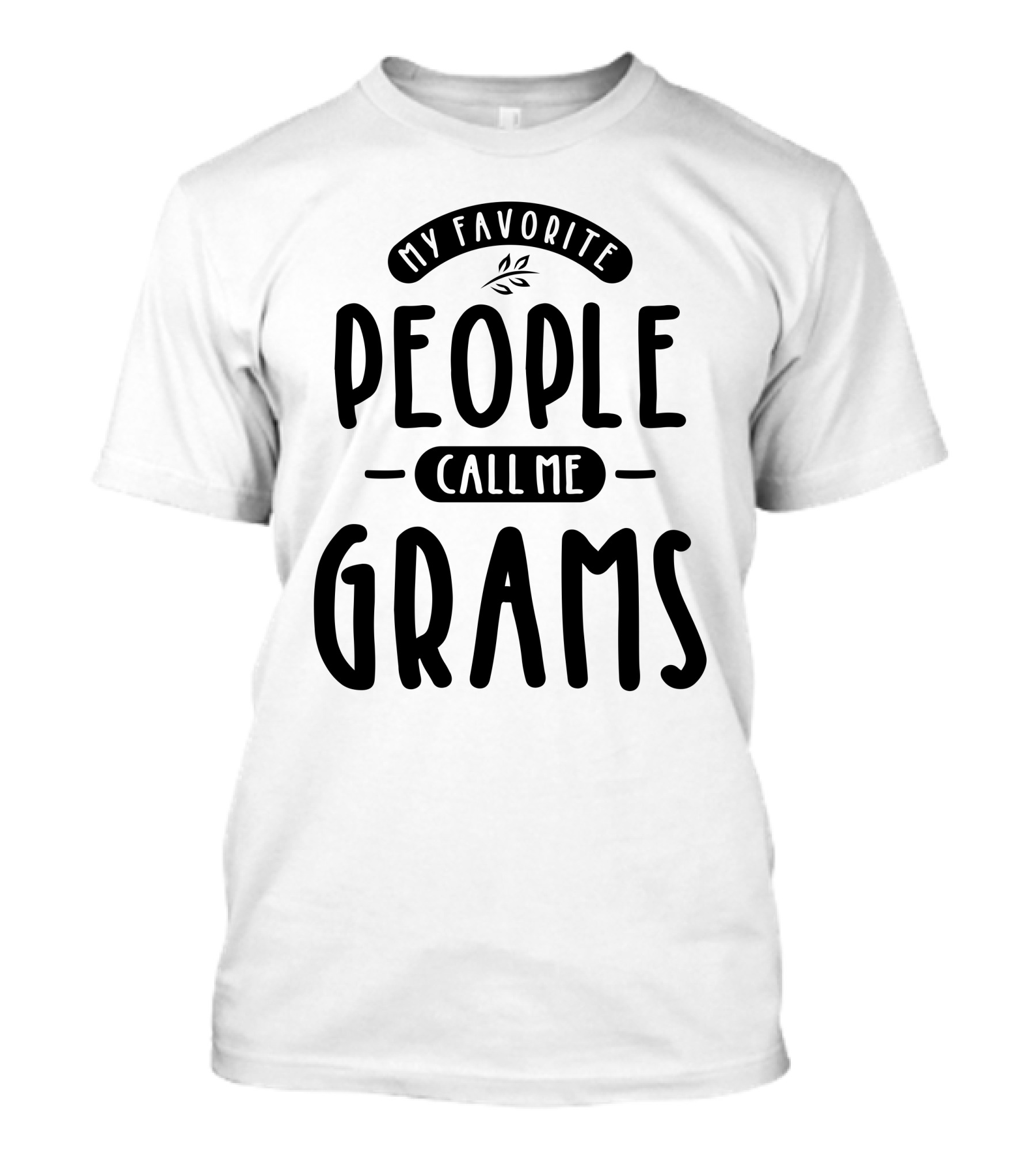 My Favorite People Call Me Grams T-Shirt