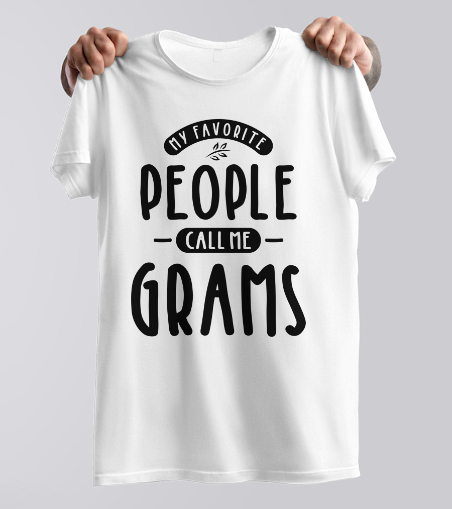 My Favorite People Call Me Grams T-Shirt