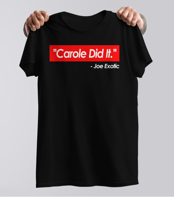Carole Did It Joe Exotic T-Shirt
