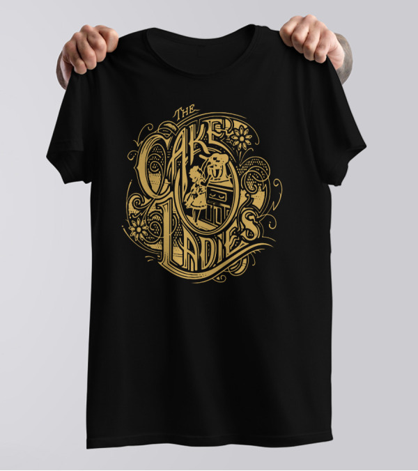The Cake Ladies T-Shirt