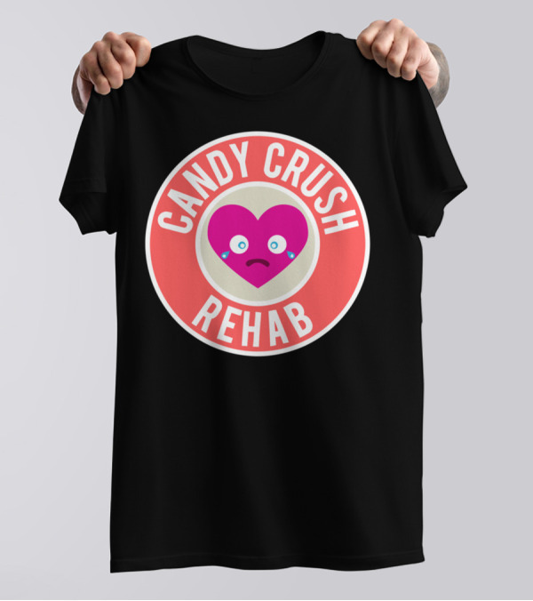 Candy Crush Rehab Sad Heart T-Shirt