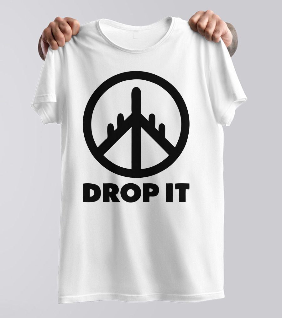DROP IT PEACE SIGN T-Shirt