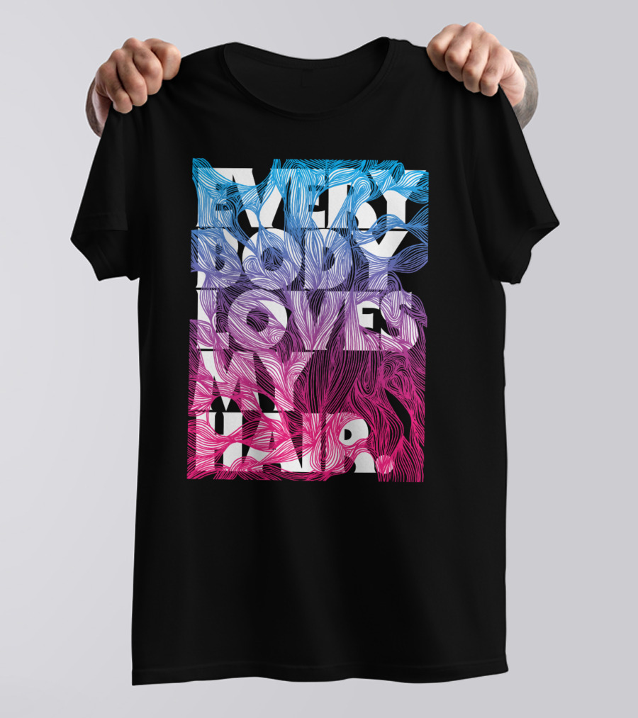 Everybody Loves My Hair In Colorful Flowing Text T-Shirt