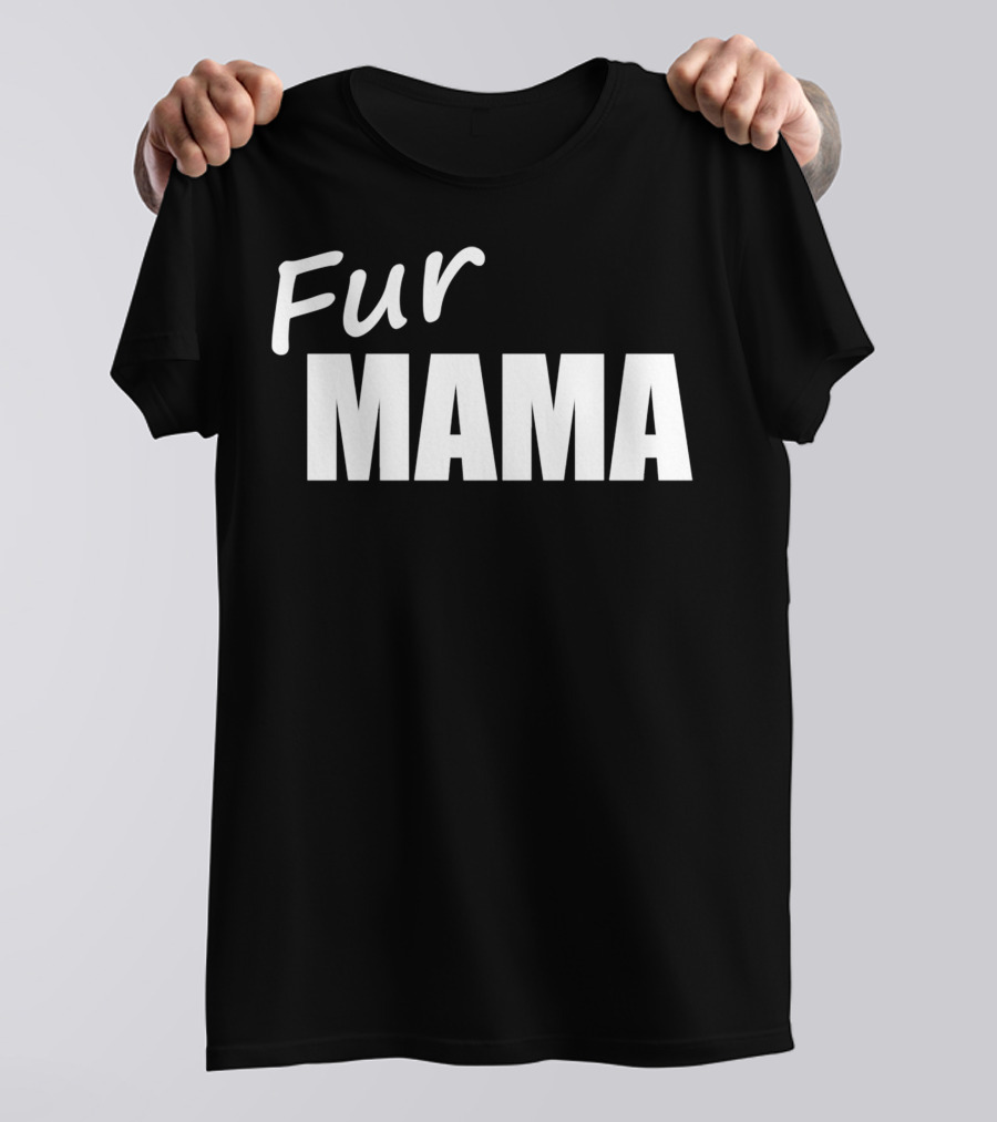 Fur Mama T-Shirt