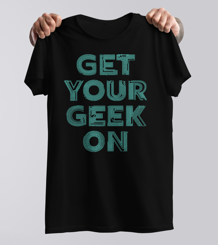 Get Your Geek On Circuit T-Shirt